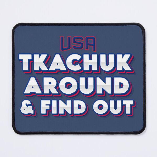 Item preview, Tkachuk Around Find Out designed and sold by Illannoyed.