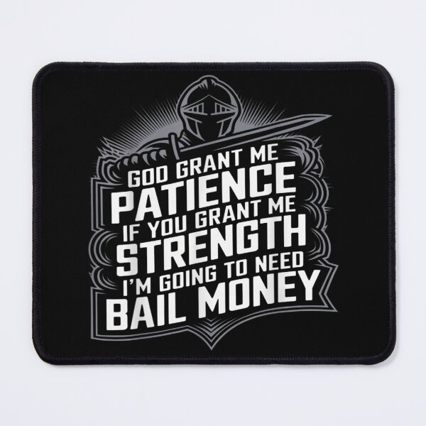 Item preview, God Grant Me Patience If You Grant Me Strength Need Bail Money designed and sold by Capisedo.