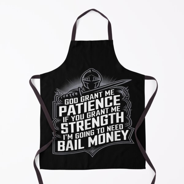Item preview, God Grant Me Patience If You Grant Me Strength Need Bail Money designed and sold by Capisedo.