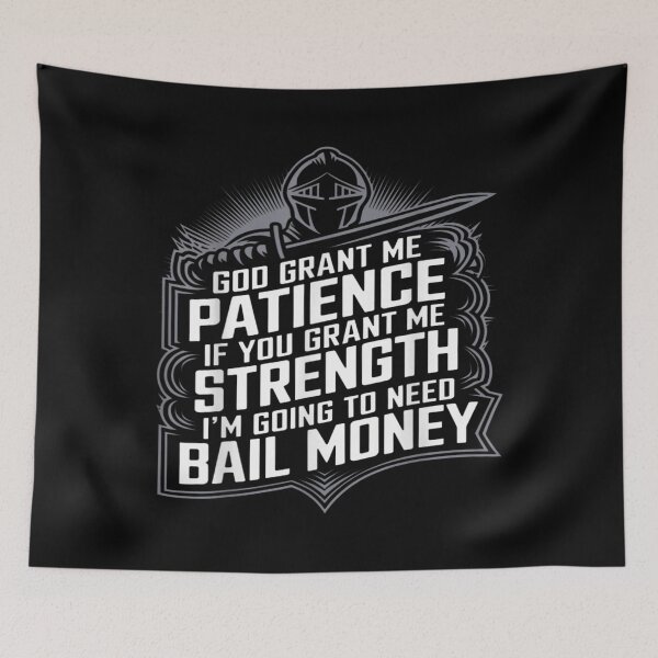Item preview, God Grant Me Patience If You Grant Me Strength Need Bail Money designed and sold by Capisedo.