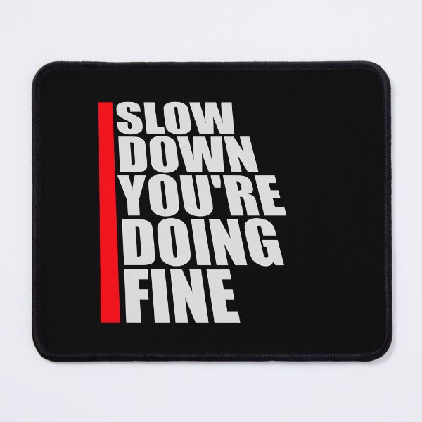 Item preview, Slow Down You're Doing Fine Motivational Quote Logo designed and sold by shirt-o-mat.