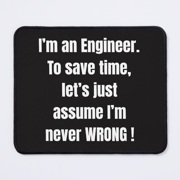 Item preview, Funny Engineer Quote - Never Wrong Design designed and sold by AAMHdesigns.