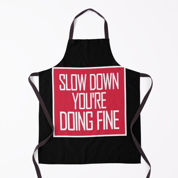 Item preview, Slow Down You're Doing Fine Motivational Quote Logo designed and sold by shirt-o-mat.