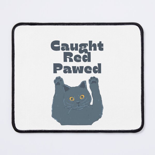 Item preview, Caught Red Pawed designed and sold by Aminesnip.
