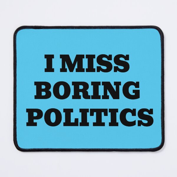 Item preview, I Miss Boring Politics Funny Civic Quote designed and sold by WakeNBake-Tees.
