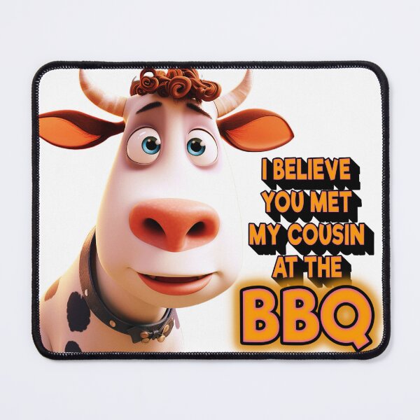 Item preview, I BELIEVE YOU MET MY COUSIN AT THE BBQ designed and sold by Teez2Plz.
