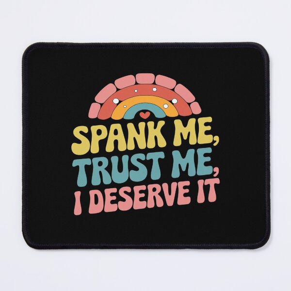 Item preview, Spank Me Trust Me I Deserve it Sarcastic Adult Humor designed and sold by joyouartArt.
