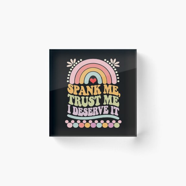 Item preview,  Spank Me Trust Me I Deserve it Sarcastic Adult Humor  designed and sold by joyouartArt.