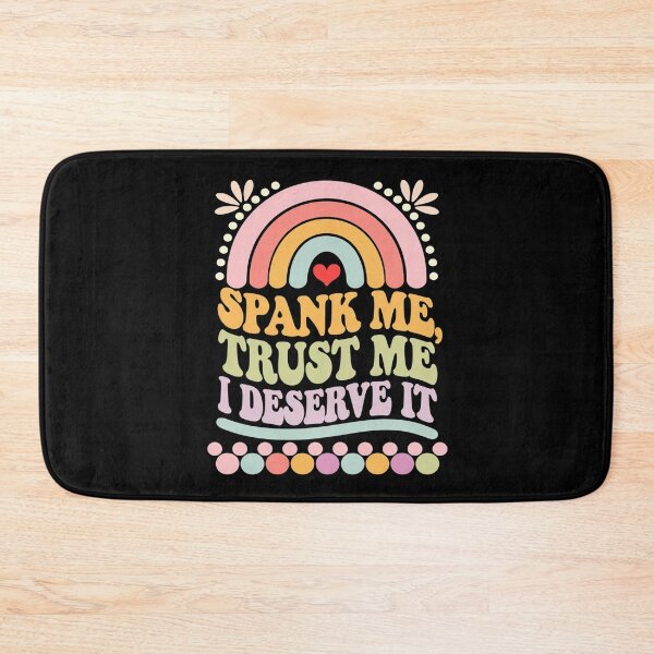 Item preview,  Spank Me Trust Me I Deserve it Sarcastic Adult Humor  designed and sold by joyouartArt.