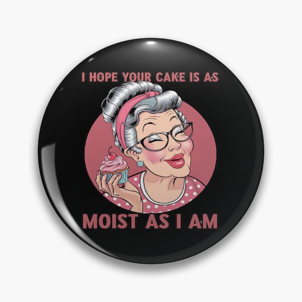 Item preview, Sarcasm Humor I Hope Your Cake Is As Moist As I'm  designed and sold by angolinnArt.