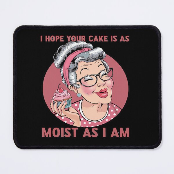 Item preview, Sarcasm Humor I Hope Your Cake Is As Moist As I'm designed and sold by angolinnArt.