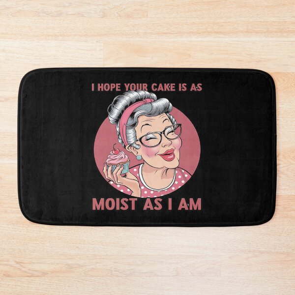 Item preview, Sarcasm Humor I Hope Your Cake Is As Moist As I'm  designed and sold by angolinnArt.