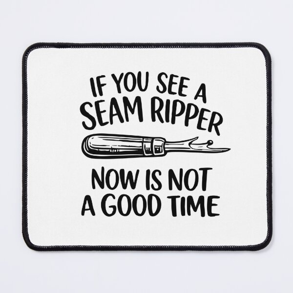 Item preview, if you see a seam ripper now is not a good time,Funny Sewing, Sarcastic designed and sold by CloudyPress.