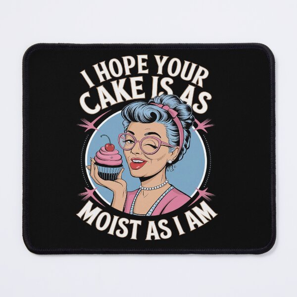 Item preview, Sarcasm Humor I Hope Your Cake Is As Moist As I'm designed and sold by angolinnArt.