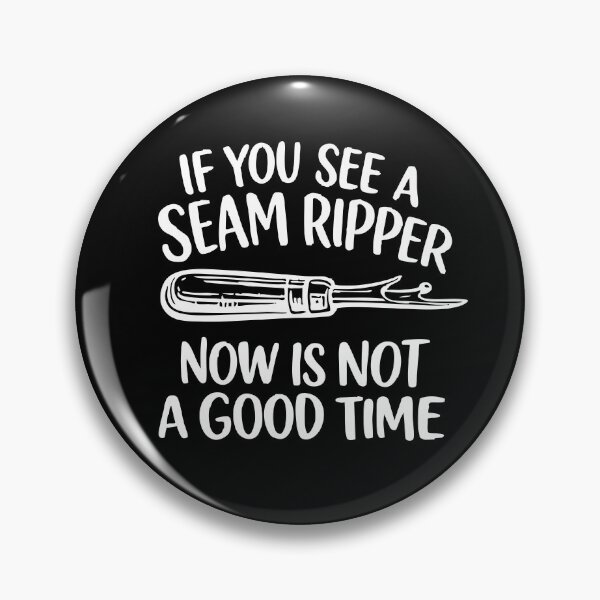 Item preview, if you see a seam ripper now is not a good time,Funny Sewing, Sarcastic designed and sold by CloudyPress.