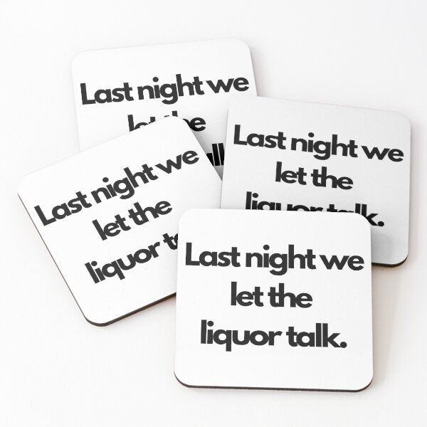 Item preview, Last Night we let the Liquor talk ? designed and sold by MiniCooper27.