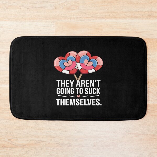 Item preview, They Aren't Going To Suck Themselves Inappropriate  designed and sold by angolinnArt.