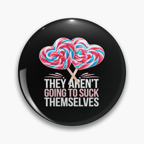 Item preview, They Aren't Going To Suck Themselves Inappropriate  designed and sold by angolinnArt.