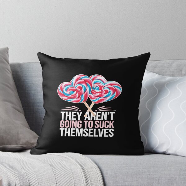 Item preview, They Aren't Going To Suck Themselves Inappropriate  designed and sold by angolinnArt.