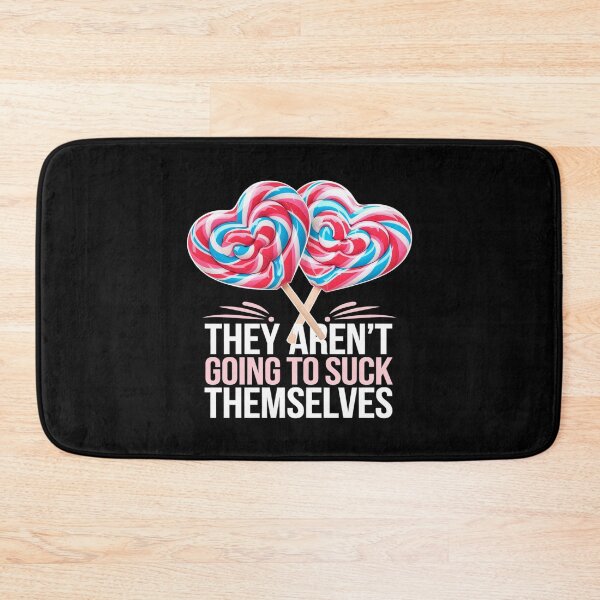 Item preview, They Aren't Going To Suck Themselves Inappropriate  designed and sold by angolinnArt.
