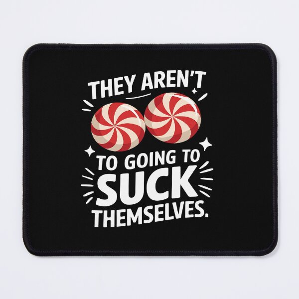 Item preview, They Aren't Going To Suck Themselves Inappropriate1 designed and sold by angolinnArt.