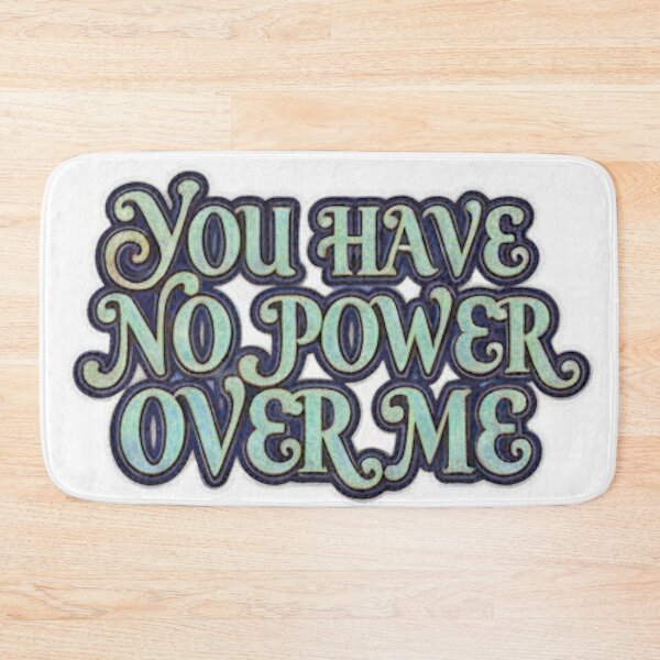 Item preview, You have no power over me Empowering quote designed and sold by Kawaiidiss.