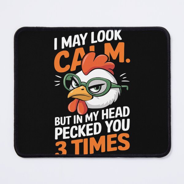 Item preview, I may look calm but in my head I pecked you 3 Times designed and sold by joyouartArt.