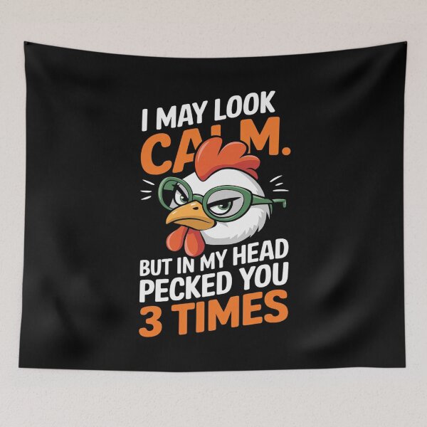 Item preview, I may look calm but in my head I pecked you 3 Times designed and sold by joyouartArt.