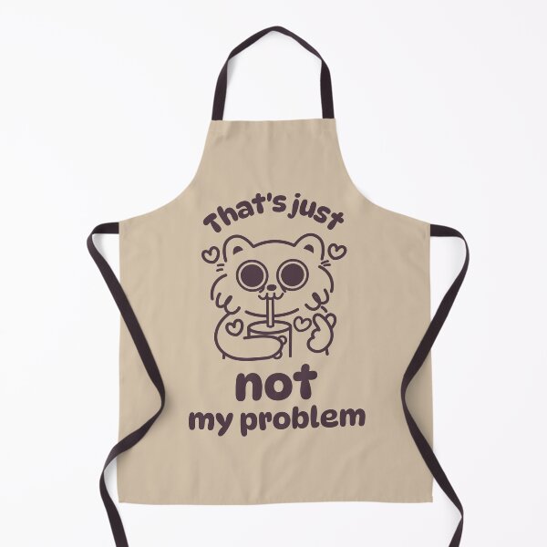 Item preview, That's just not my problem designed and sold by Anavak.