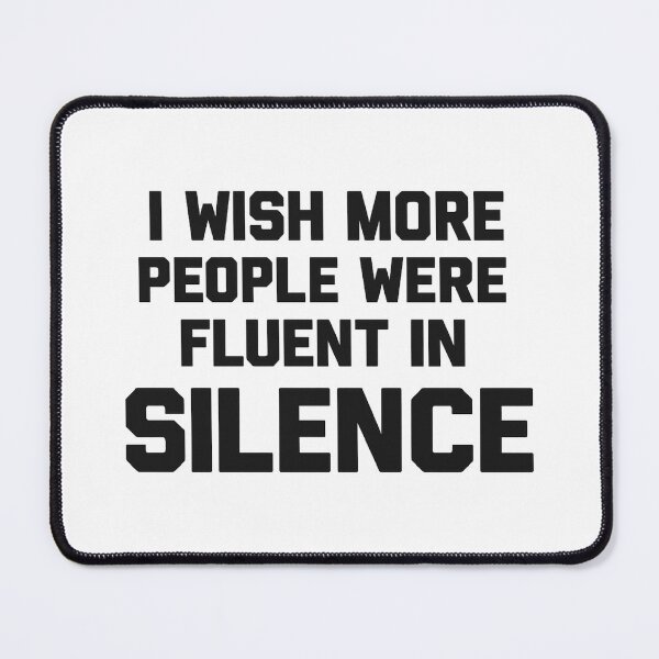 Item preview, I wish more people were fluent in silence,Humorous, Funny Saying designed and sold by CloudyPress.