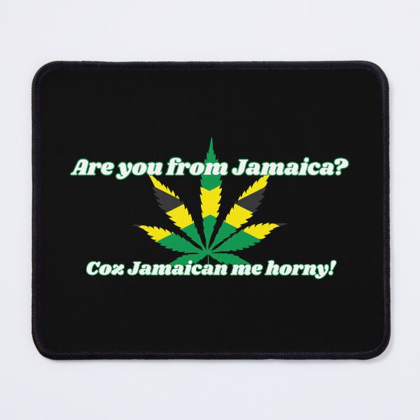 Item preview, Are you from Jamaica? Coz Jamaican me horny! designed and sold by ModernQuote.