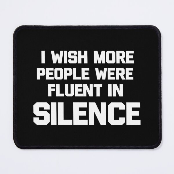 Item preview, I wish more people were fluent in silence,Humorous, Funny Saying designed and sold by CloudyPress.