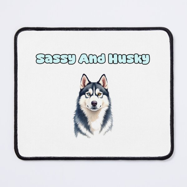 Item preview, Sassy And Husky designed and sold by NatureUnleashed.