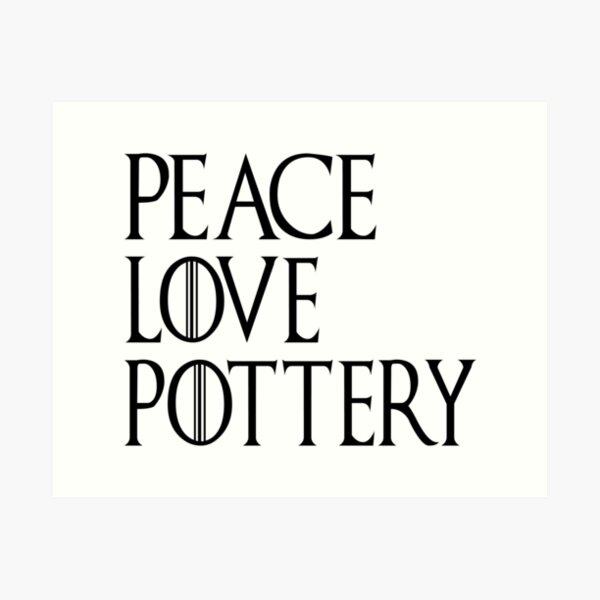 Peace Love Pottery Art Print