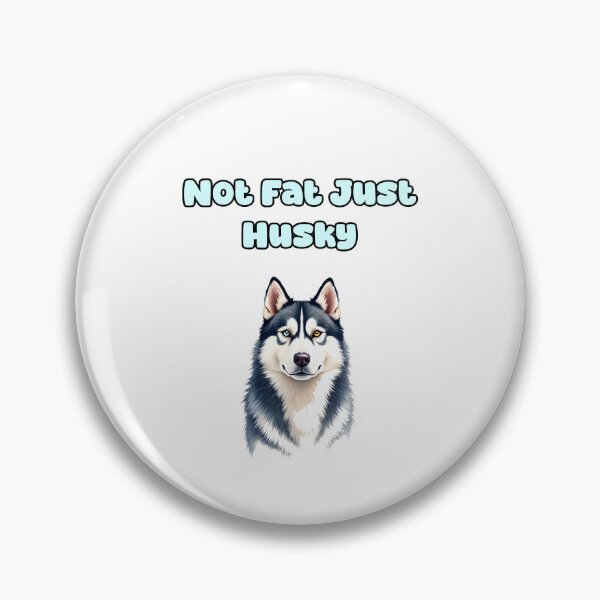 Item preview, Not Fat Just Husky designed and sold by NatureUnleashed.
