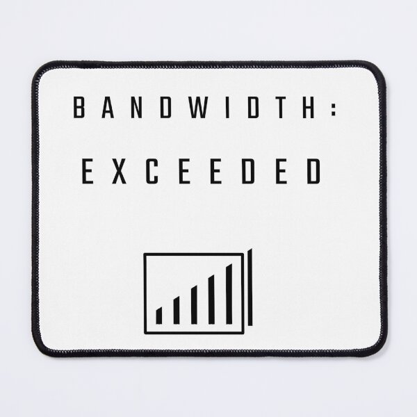 Item preview, Copy of Bandwidth Exceeded Minimalist Digital Overload Design designed and sold by MammieLO Art.