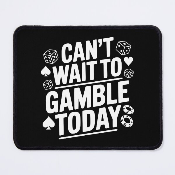 Item preview, Can't Wait to Gamble Today designed and sold by Frank Ring.