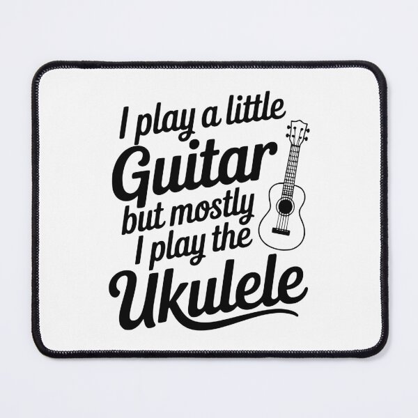 Item preview, I Play a Little Guitar but Mostly I Play the Ukulele designed and sold by Frank Ring.