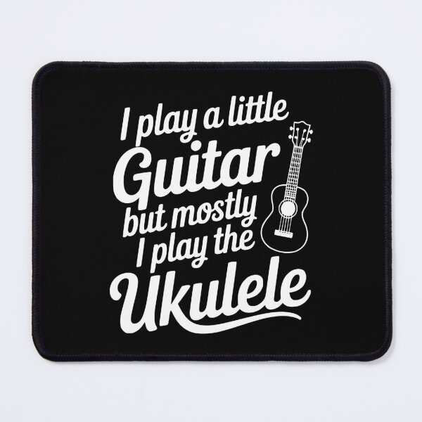Item preview, I Play a Little Guitar but Mostly I Play the Ukulele designed and sold by Frank Ring.