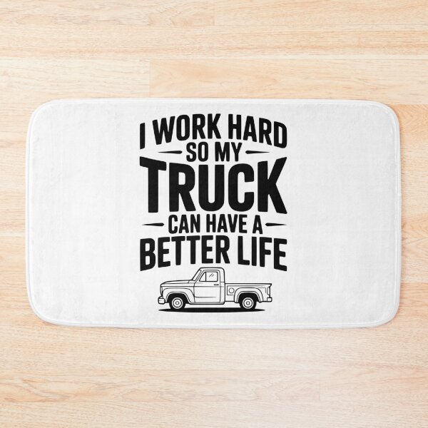 Item preview, I Work Hard so My Truck Can Have a Better Life designed and sold by Frank Ring.