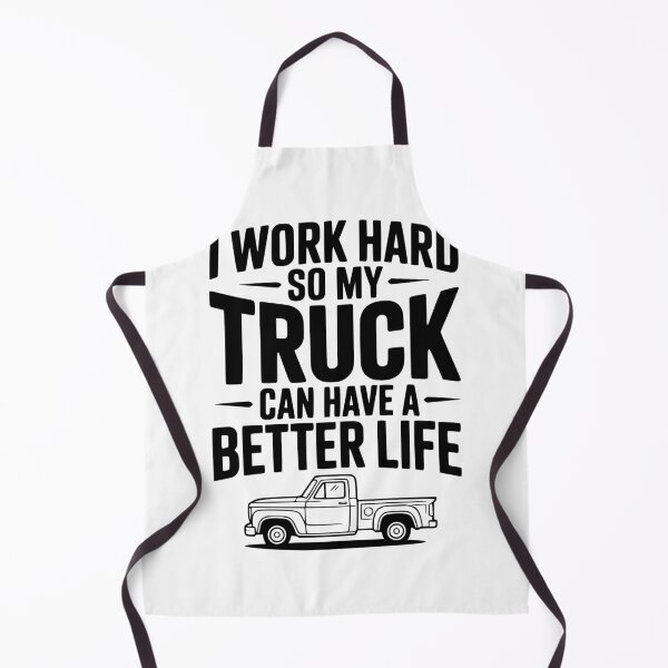 Item preview, I Work Hard so My Truck Can Have a Better Life designed and sold by Frank Ring.