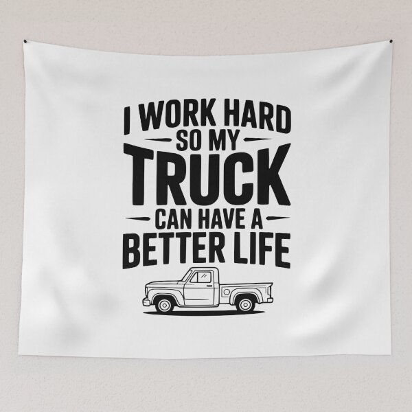 Item preview, I Work Hard so My Truck Can Have a Better Life designed and sold by Frank Ring.