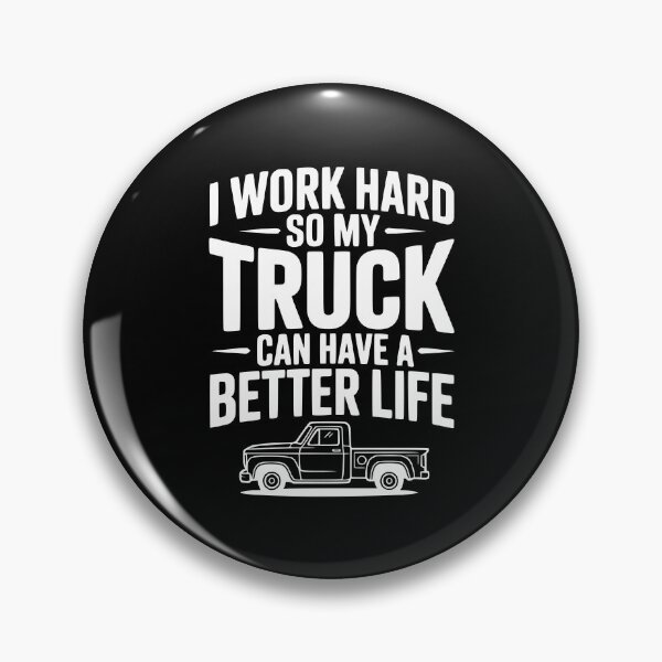 Item preview, I Work Hard so My Truck Can Have a Better Life designed and sold by Frank Ring.