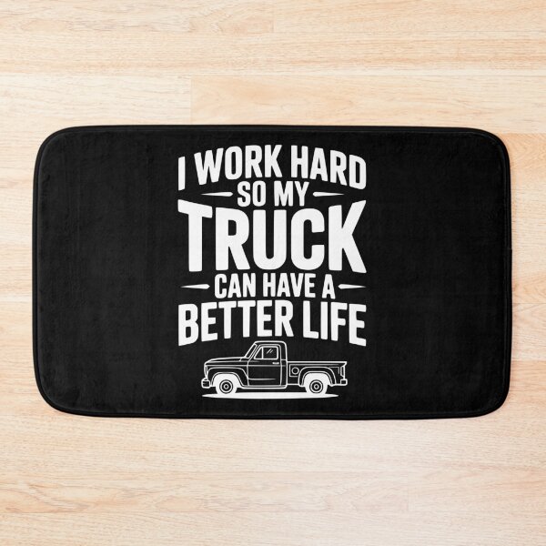 Item preview, I Work Hard so My Truck Can Have a Better Life designed and sold by Frank Ring.
