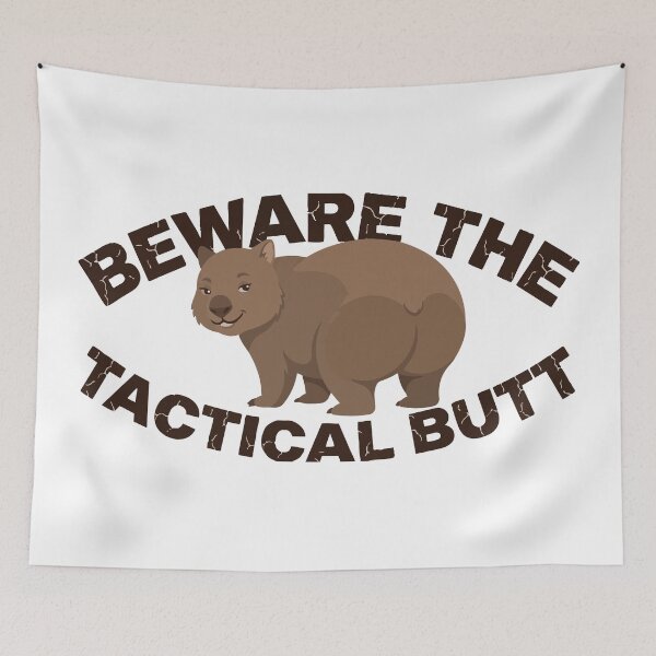 Item preview, Beware The Tactical Butt Funny Wombat Meme designed and sold by Petzzz.