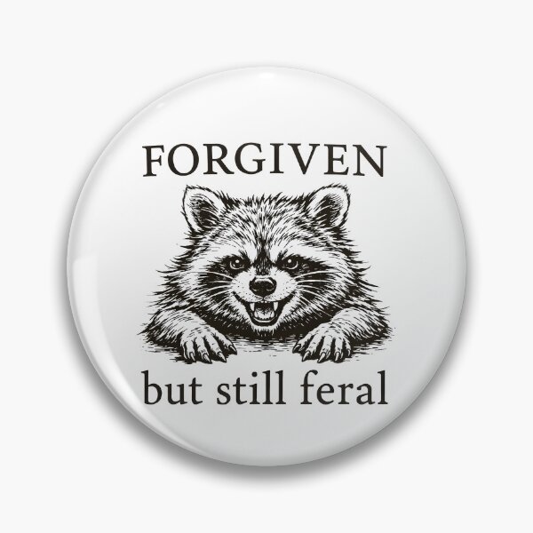 Item preview, Forgiven But Still Feral designed and sold by JODYSMORGAN.