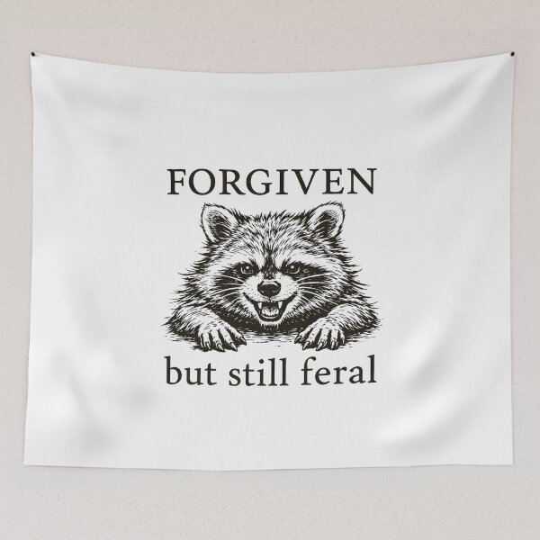Item preview, Forgiven But Still Feral designed and sold by JODYSMORGAN.
