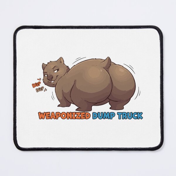 Item preview, Weaponized Dump Truck Funny Thick Wombat designed and sold by Petzzz.