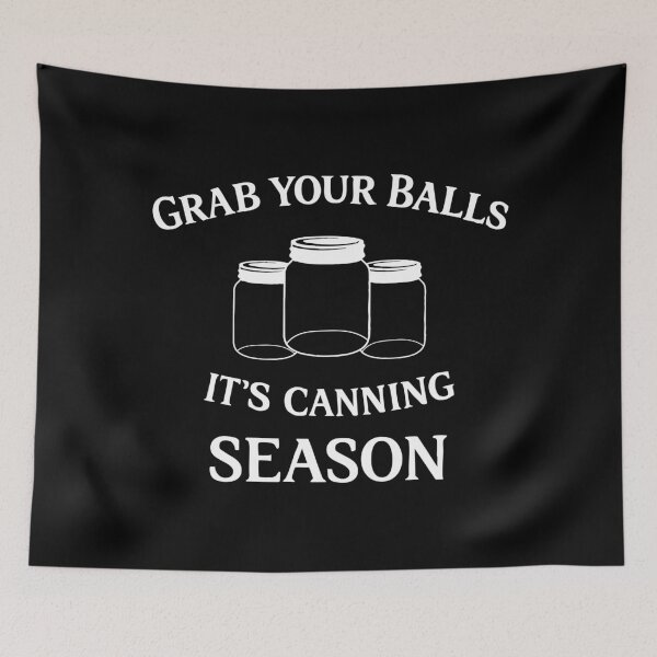 Item preview, Grab Your Balls It’s Canning Season,Mom, Funny Mom designed and sold by CloudyPress.