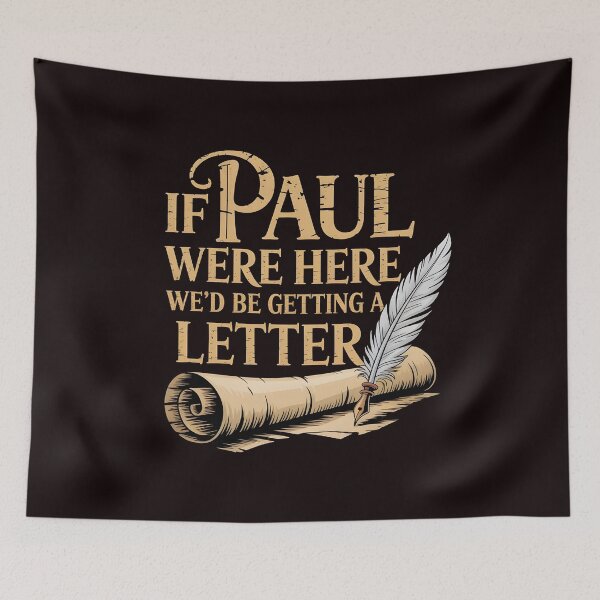 Item preview, If Paul Were Here We'd Be Getting A Letter – Sarcastic Humor Inspired By Faith & American Church Life designed and sold by Redgiant87x.
